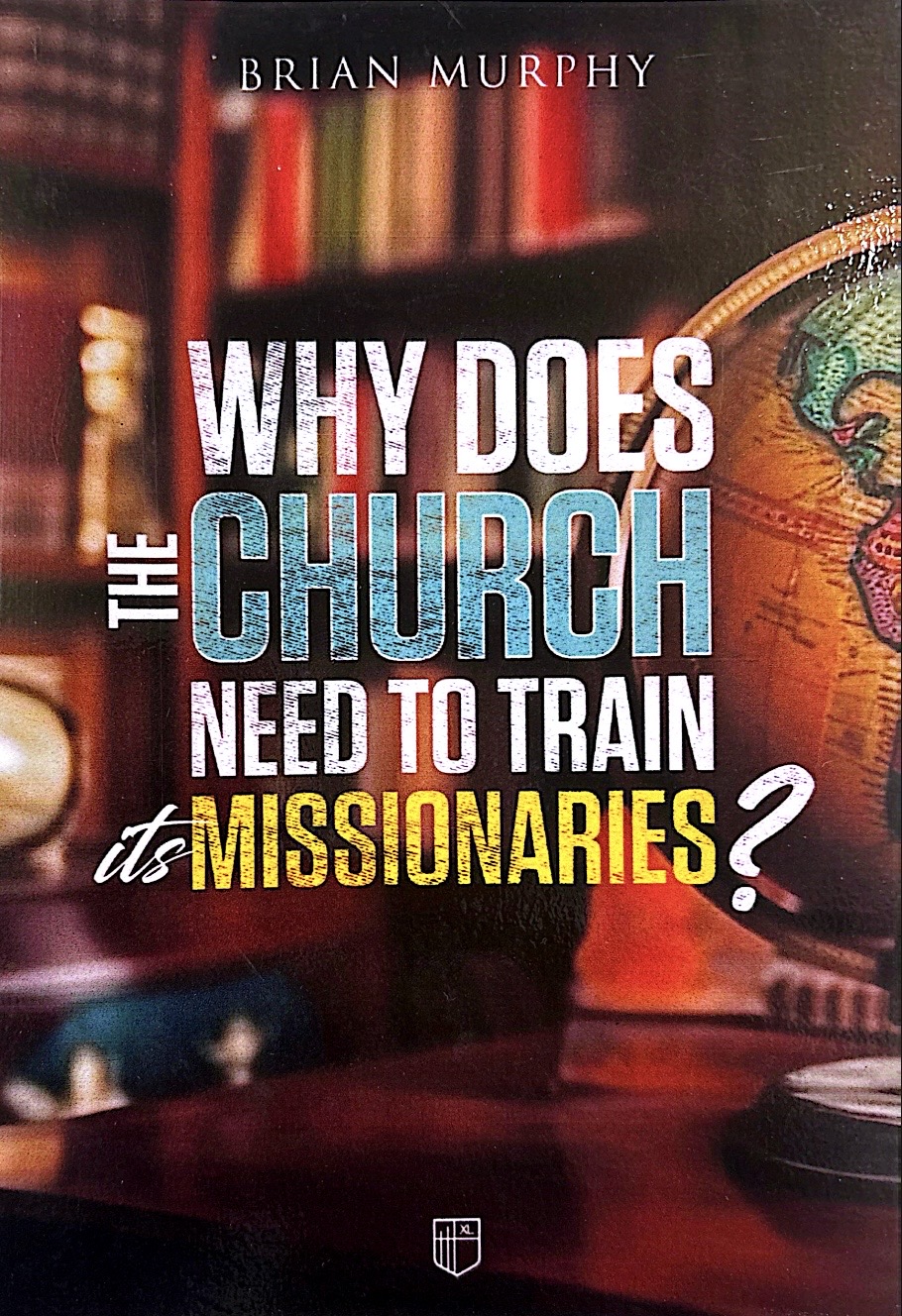 Why Does the Church Need to Train its Missionaries?